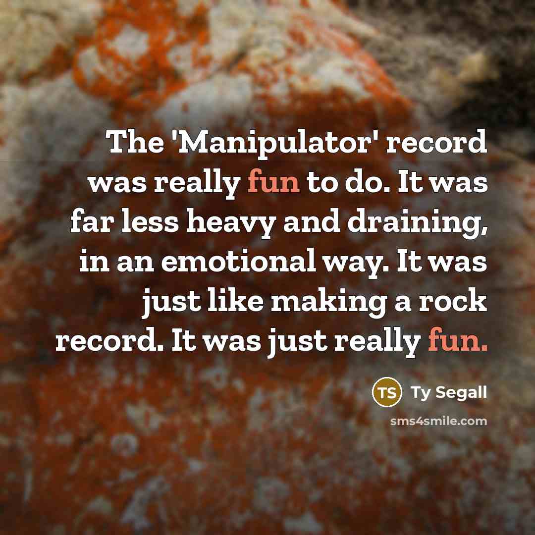 “The 'Manipulator' record was really fun to do. It was…” quote by Ty Segall