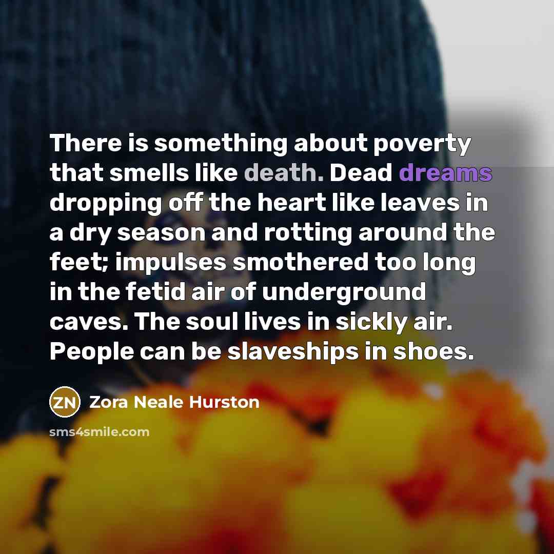 “There is something about poverty that smells like death. Dead…” quote by Zora Neale Hurston