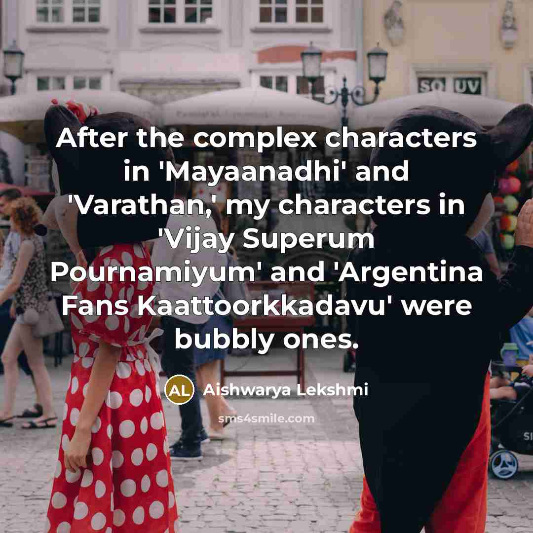 “After the complex characters in 'Mayaanadhi' and 'Varathan,' my characters…” quote by Aishwarya Lekshmi