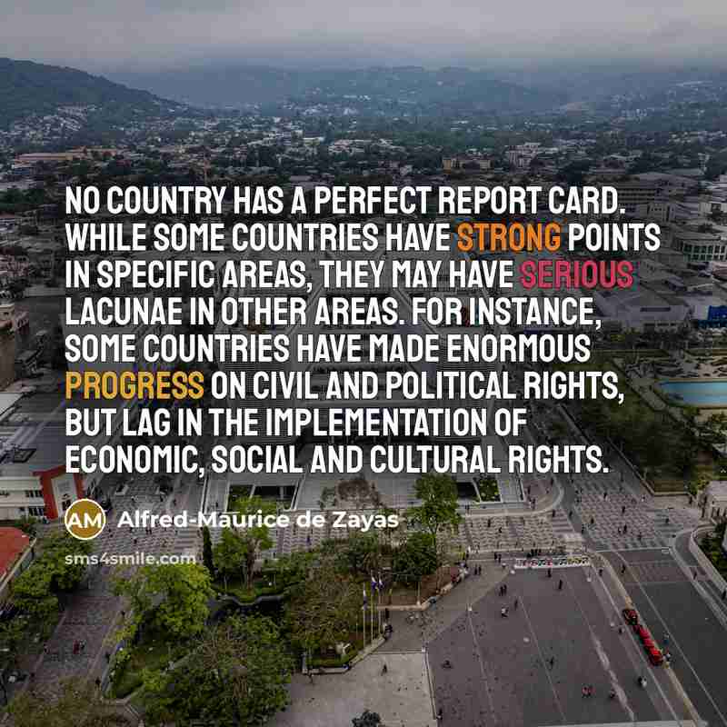 “No country has a perfect report card. While some countries…” quote by Alfred-Maurice de Zayas