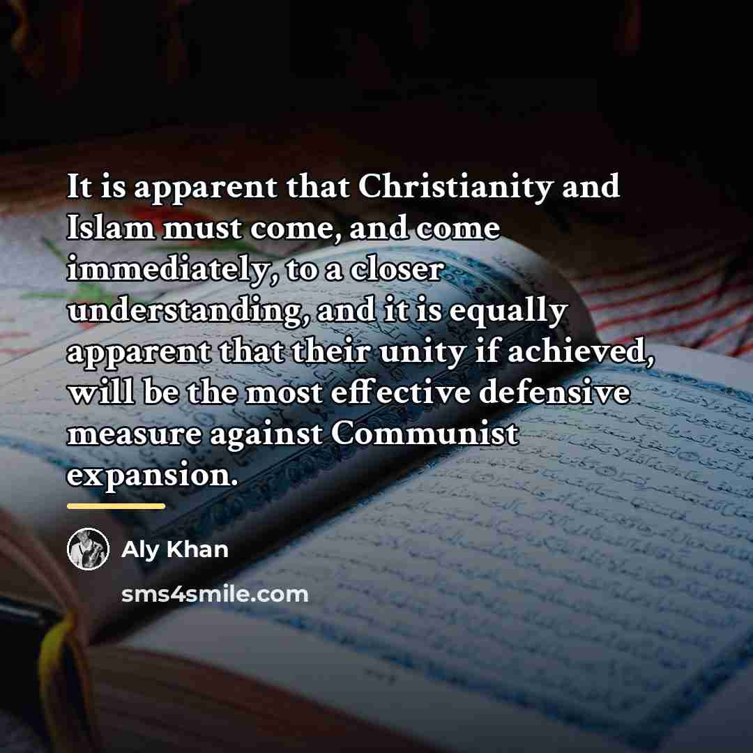 “It is apparent that Christianity and Islam must come, and…” quote by Aly Khan