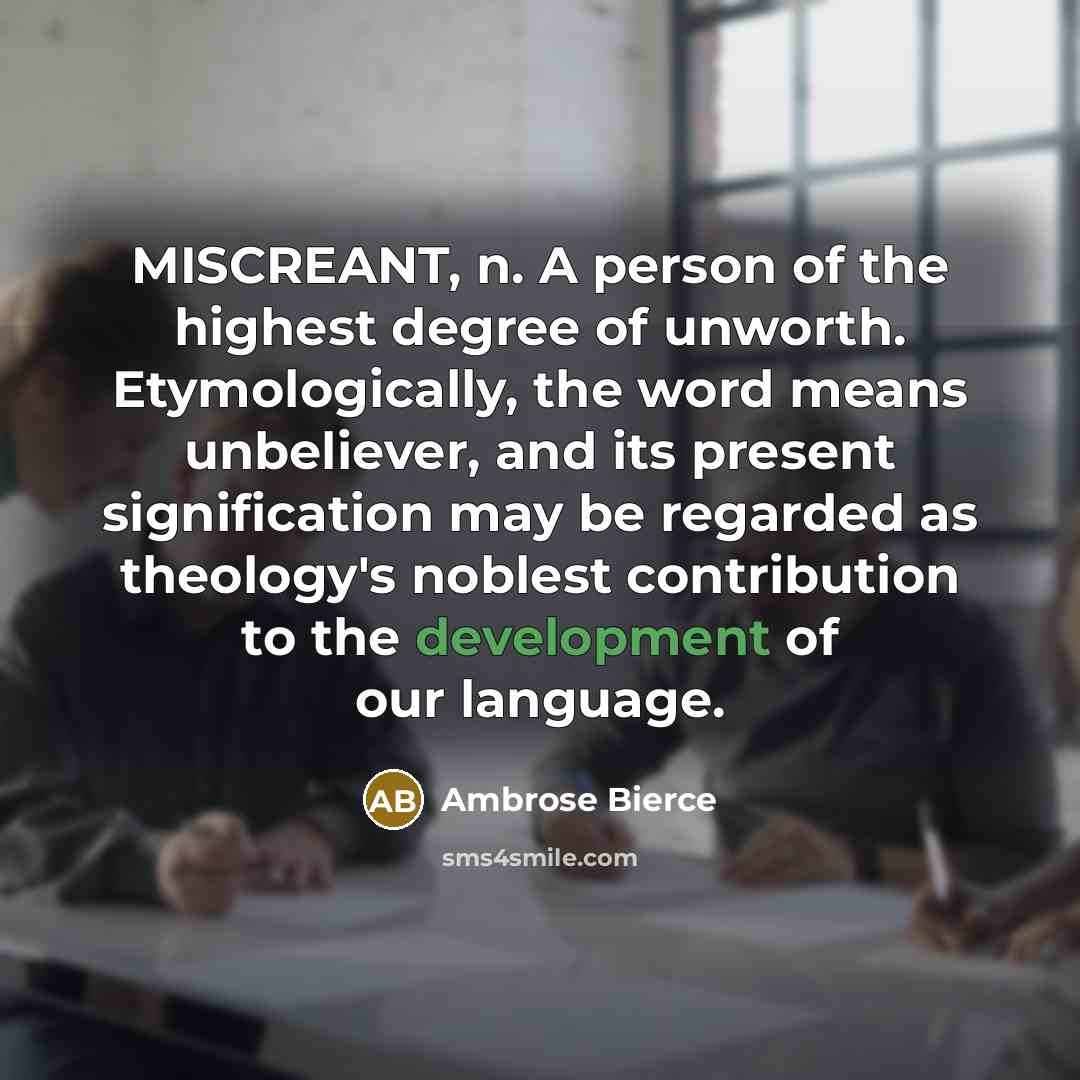 “MISCREANT, n. A person of the highest degree of unworth.…” quote by Ambrose Bierce