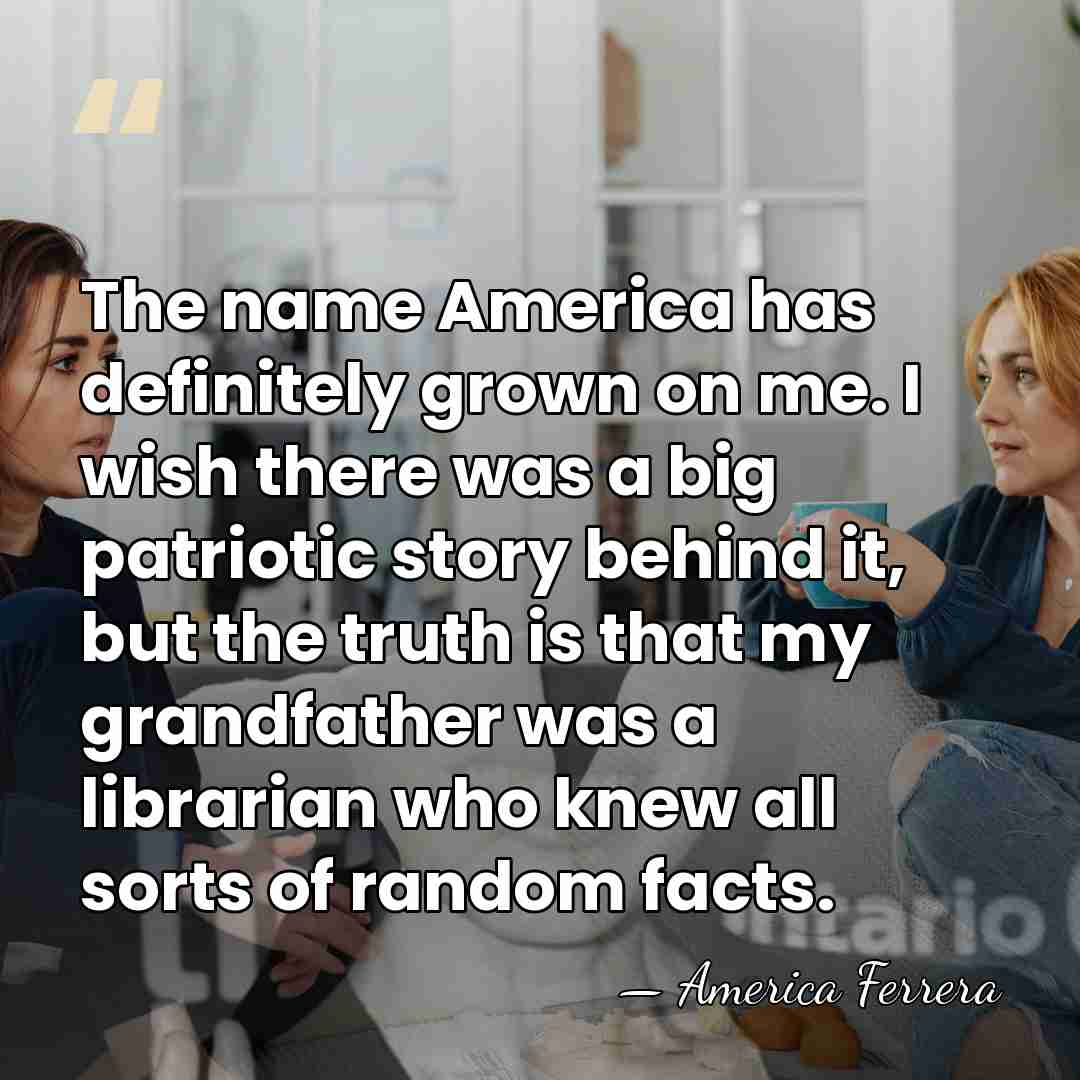 The name America has definitely grown on me. I wish there was&hellip; - America Ferrera