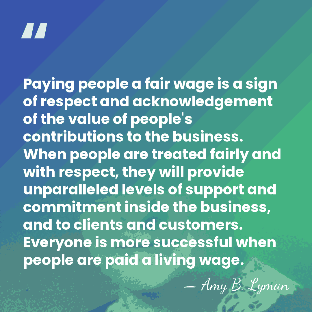 Paying people a fair wage is a sign of respect and acknowledgement&hellip; - Amy B. Lyman
