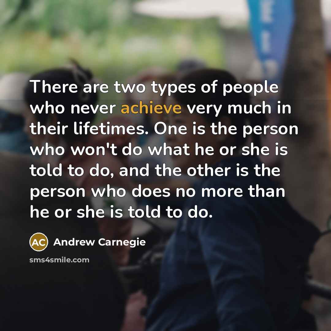 “There are two types of people who never achieve very…” quote by Andrew Carnegie