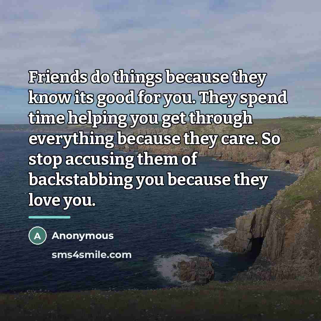 “Friends do things because they know its good for you.…” quote by Anonymous