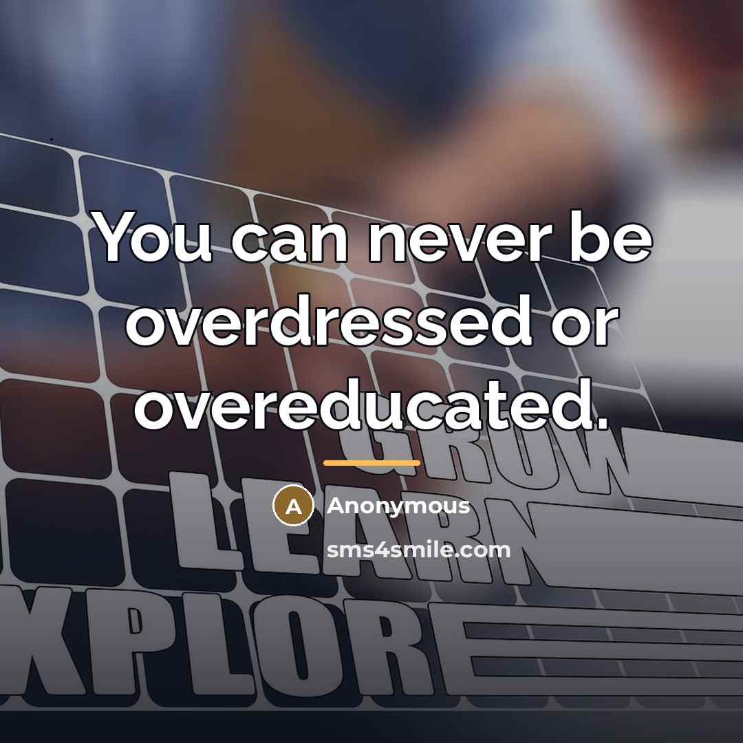 “You can never be overdressed or overeducated.…” quote by Anonymous