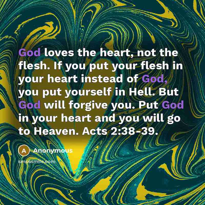 “God loves the heart, not the flesh. If you put…” quote by Anonymous