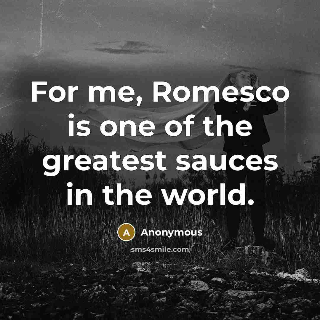 “For me, Romesco is one of the greatest sauces in…” quote by Anonymous