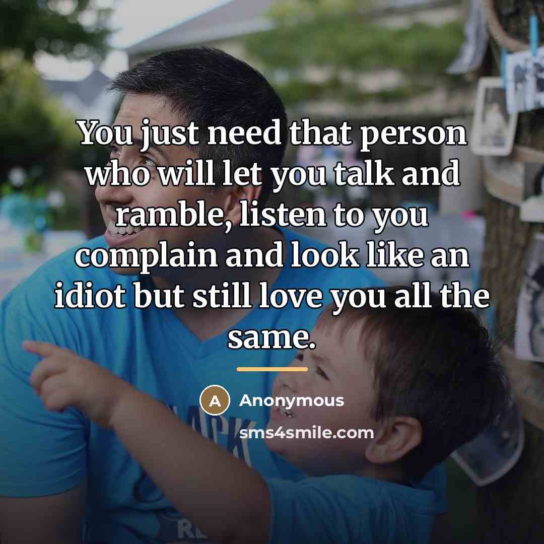 “You just need that person who will let you talk…” quote by Anonymous
