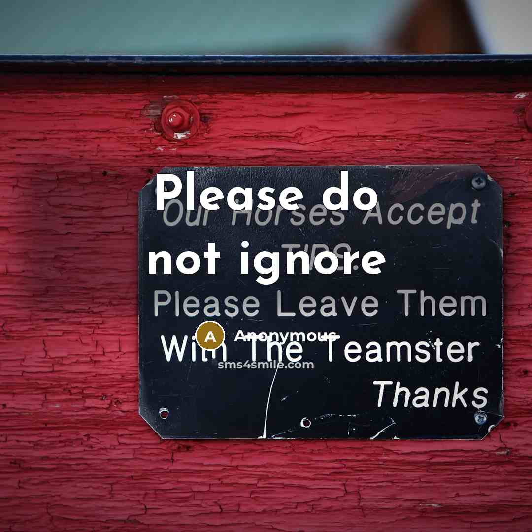 “Please do not ignore” quote by Anonymous
