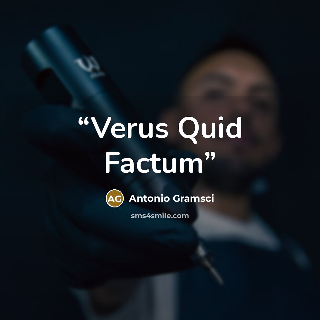 “Verus Quid Factum” quote by Antonio Gramsci