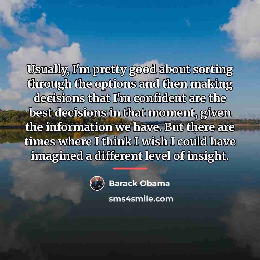 “Usually, I'm pretty good about sorting through the options and…” quote by Barack Obama