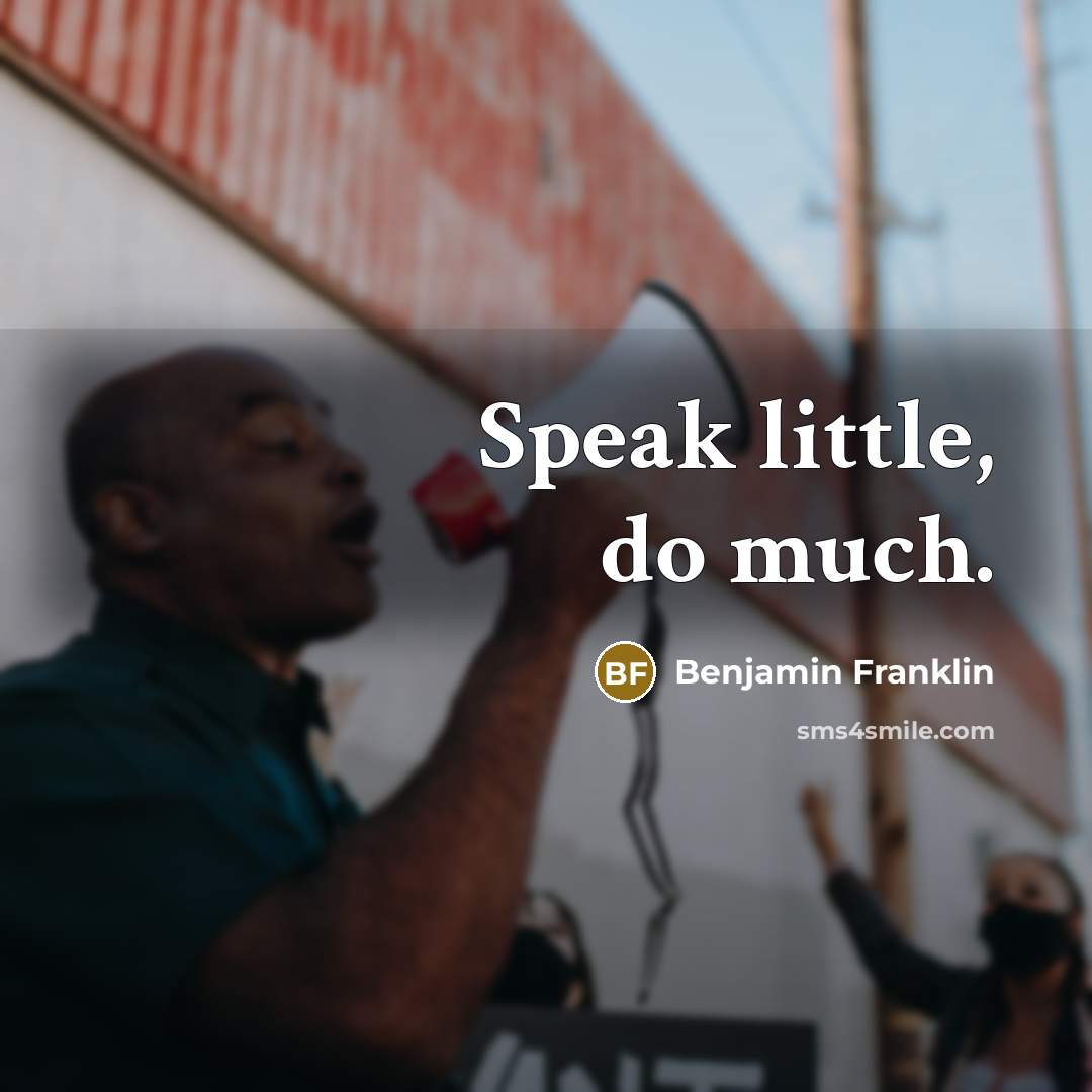 “Speak little, do much.…” quote by Benjamin Franklin