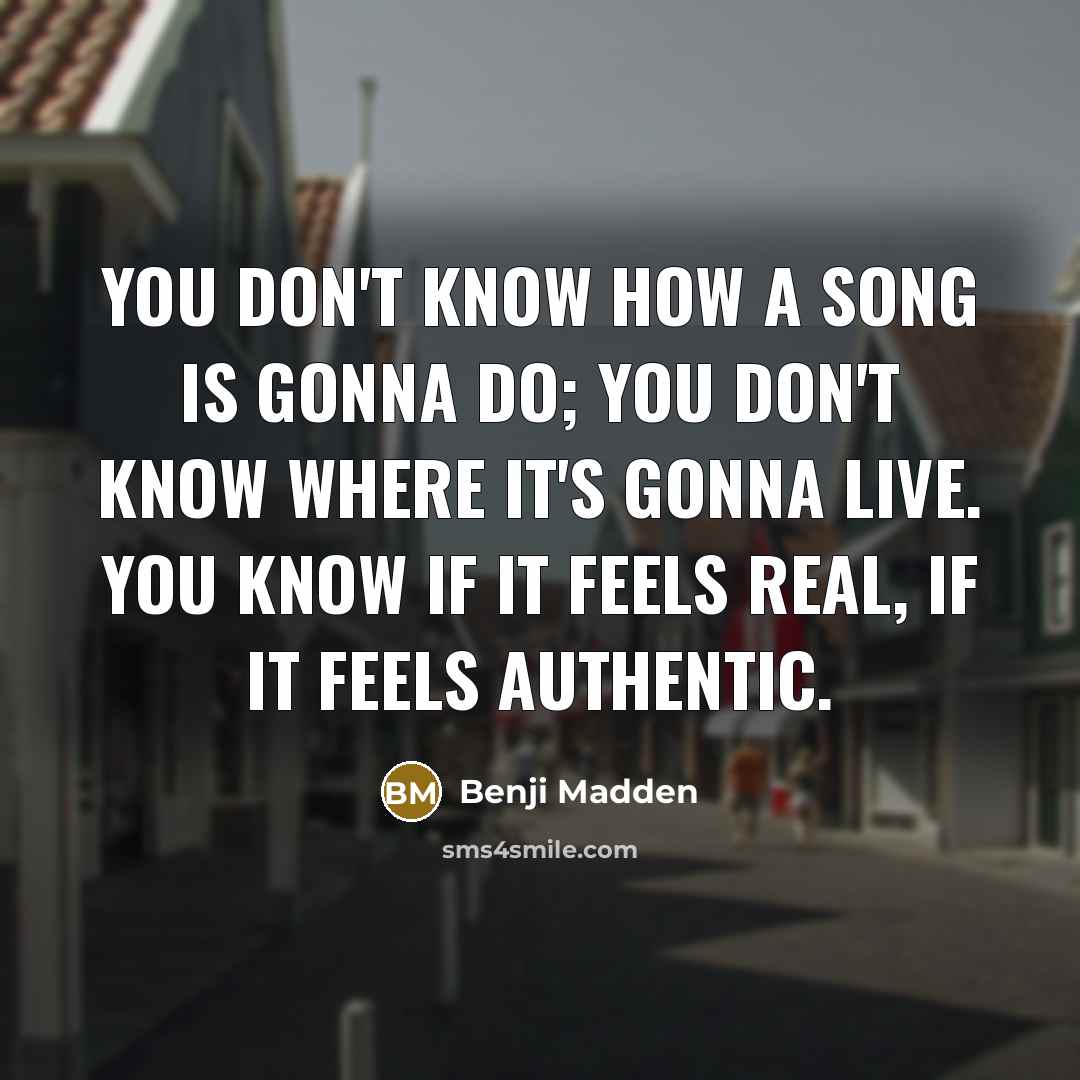 “You don't know how a song is gonna do; you…” quote by Benji Madden