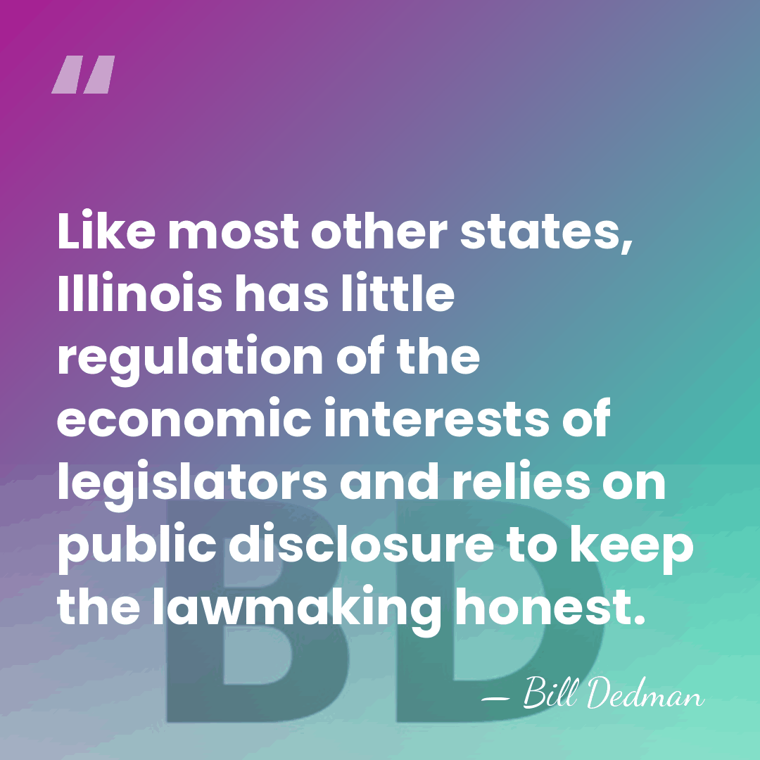 Like most other states, Illinois has little regulation of the economic interests&hellip; - Bill Dedman