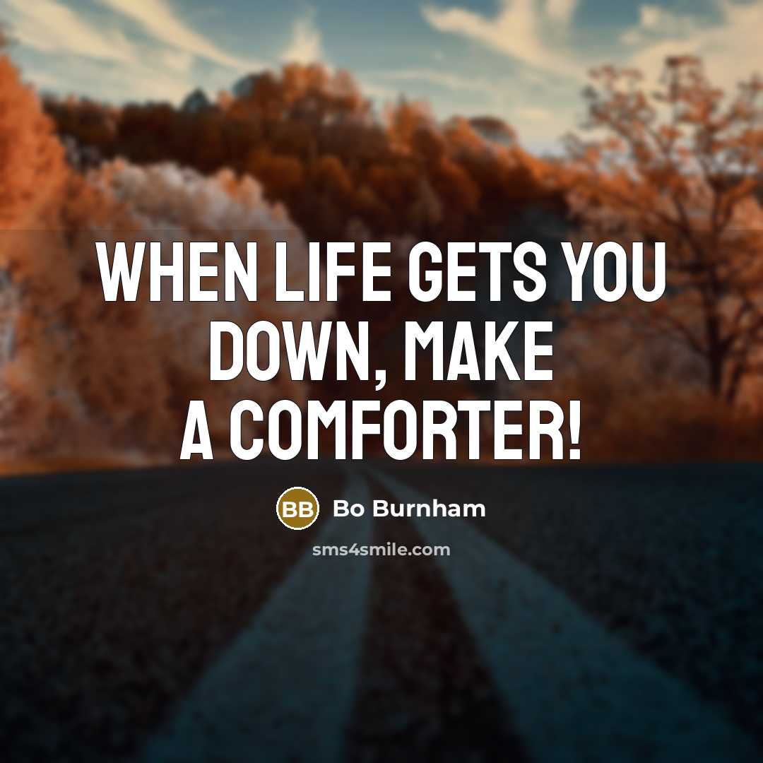 “When life gets you down, make a comforter!” quote by Bo Burnham