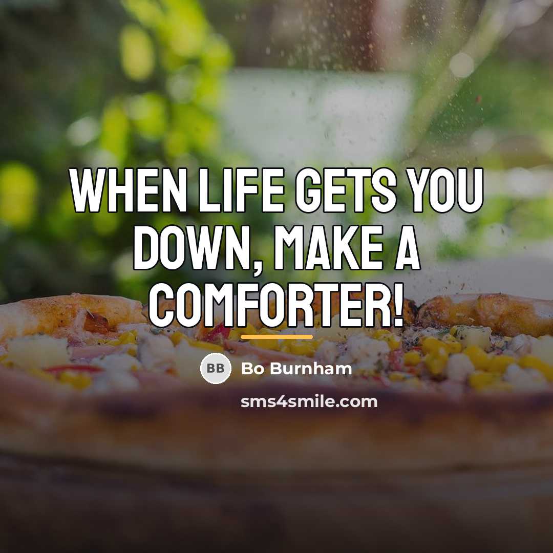 “When life gets you down, make a comforter!…” quote by Bo Burnham