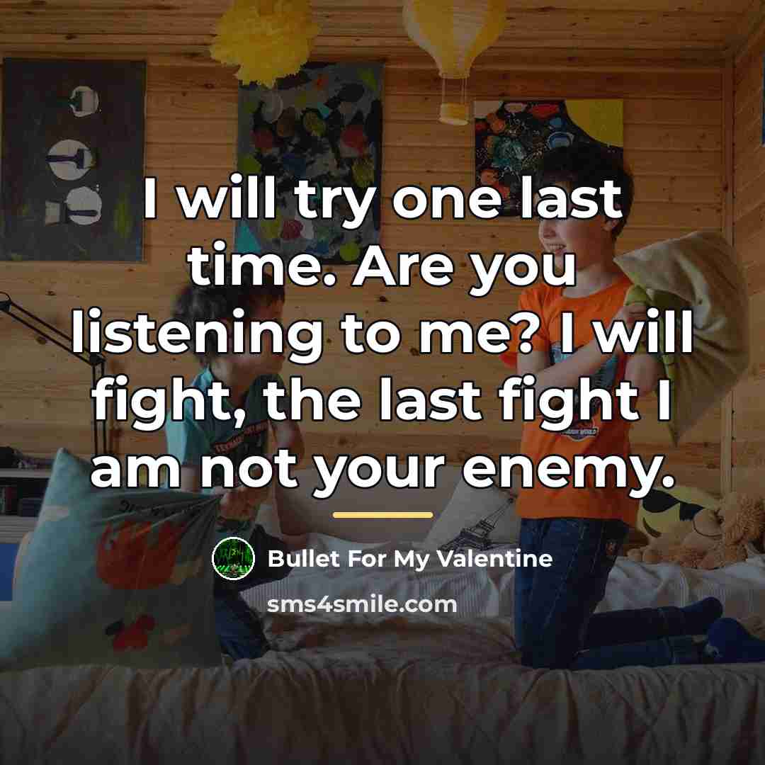 “I will try one last time. Are you listening to…” quote by Bullet For My Valentine