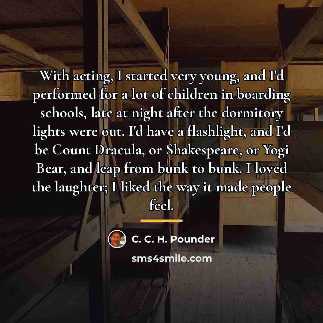 “With acting, I started very young, and I'd performed for…” quote by C. C. H. Pounder