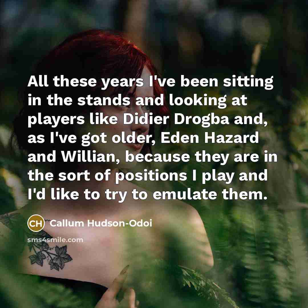 “All these years I've been sitting in the stands and…” quote by Callum Hudson-Odoi