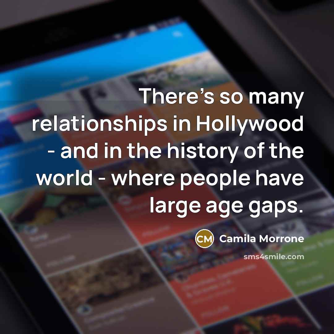 “There's so many relationships in Hollywood - and in the…” quote by Camila Morrone
