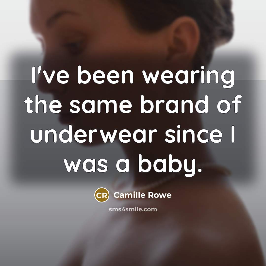 “I've been wearing the same brand of underwear since I…” quote by Camille Rowe
