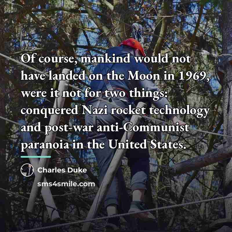 “Of course, mankind would not have landed on the Moon…” quote by Charles Duke