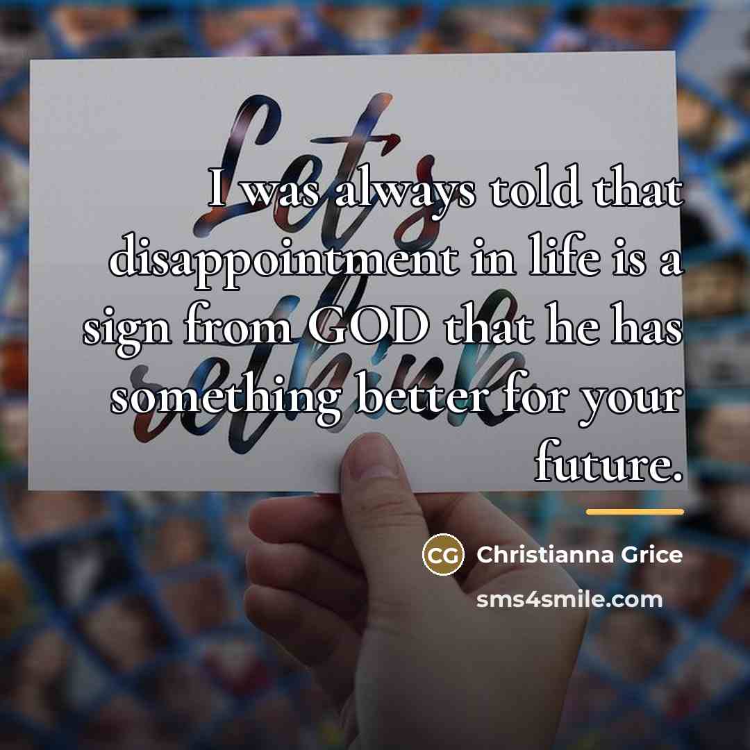 “I was always told that disappointment in life is a…” quote by Christianna Grice