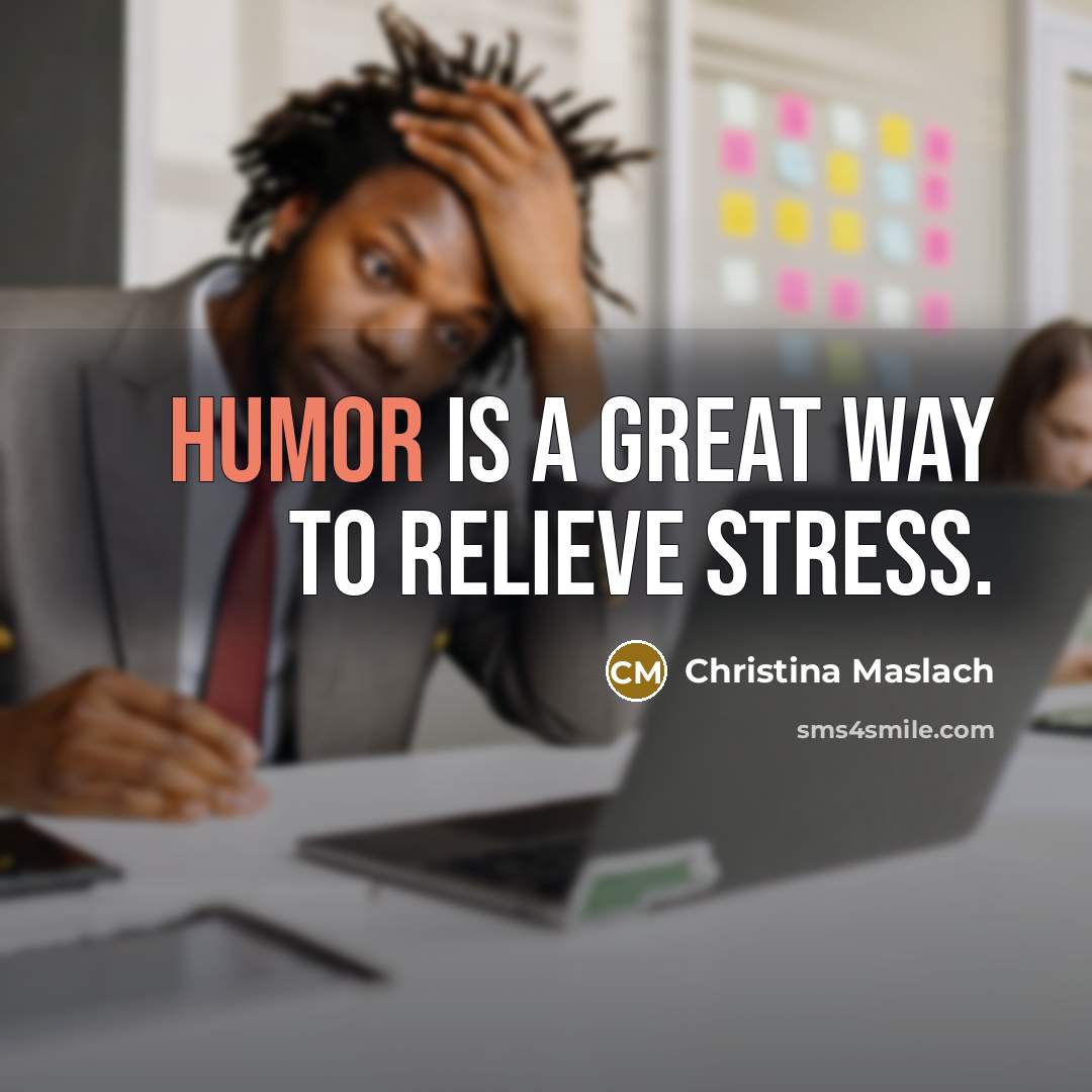 “Humor is a great way to relieve stress.…” quote by Christina Maslach