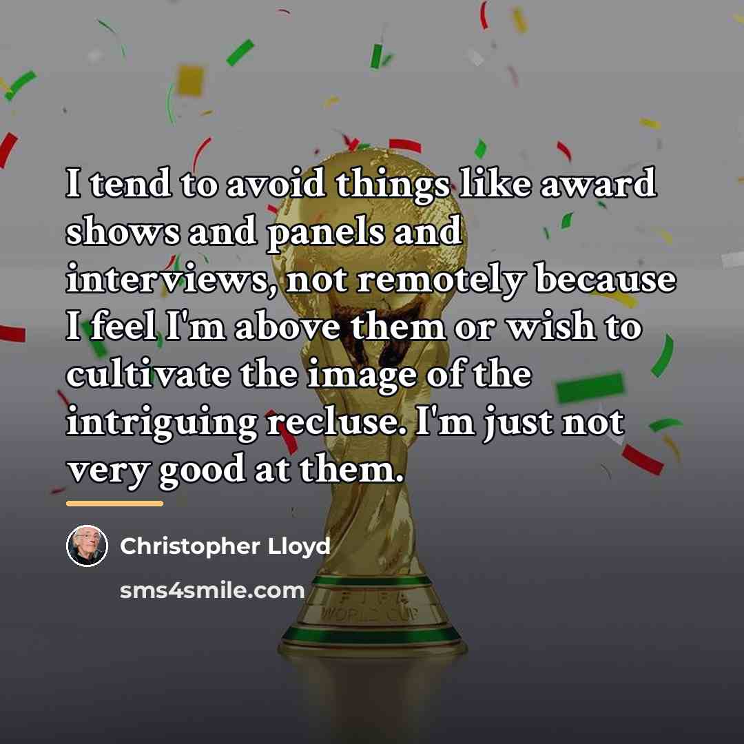 “I tend to avoid things like award shows and panels…” quote by Christopher Lloyd