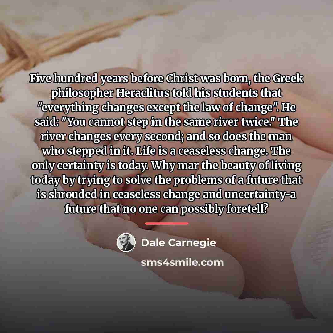 “Five hundred years before Christ was born, the Greek philosopher…” quote by Dale Carnegie