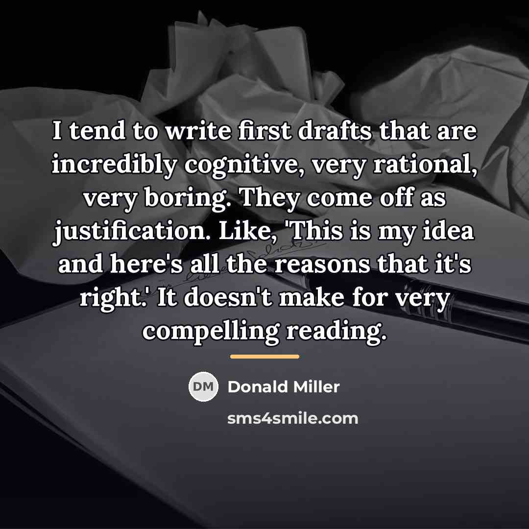 “I tend to write first drafts that are incredibly cognitive,…” quote by Donald Miller