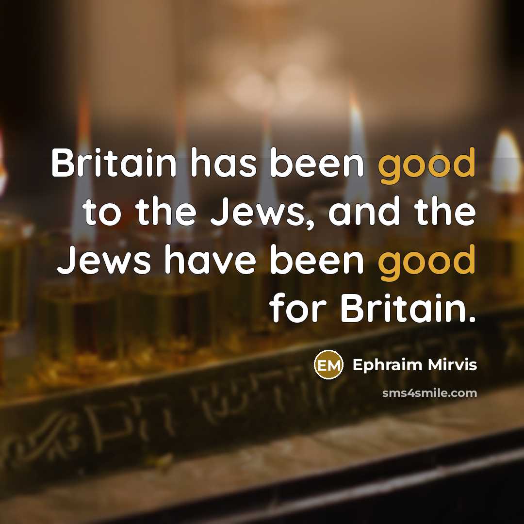 “Britain has been good to the Jews, and the Jews…” quote by Ephraim Mirvis