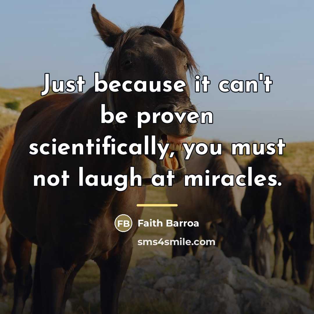 “Just because it can't be proven scientifically, you must not…” quote by Faith Barroa