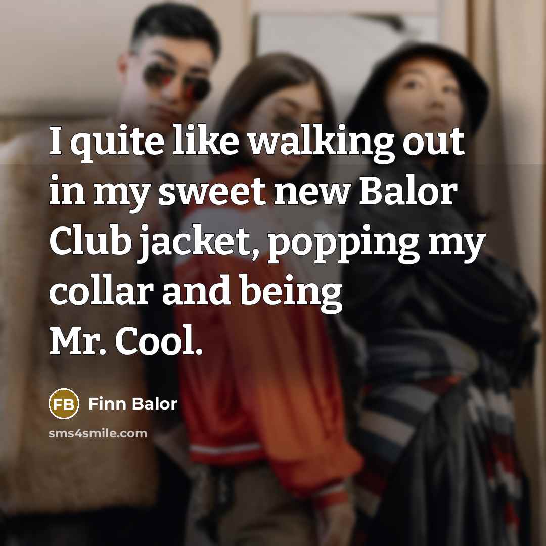 “I quite like walking out in my sweet new Balor…” quote by Finn Balor