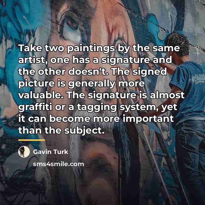 “Take two paintings by the same artist, one has a…” quote by Gavin Turk