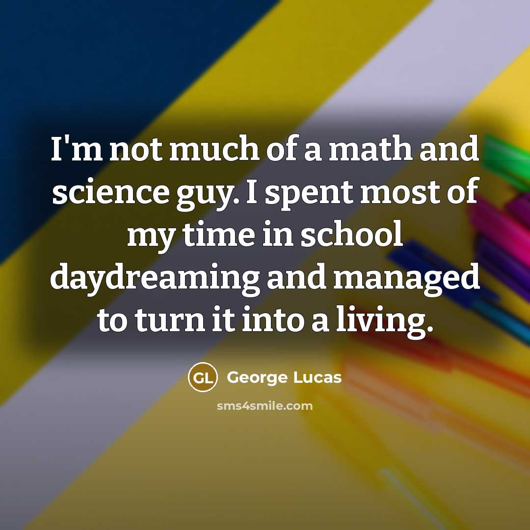 “I'm not much of a math and science guy. I…” quote by George Lucas