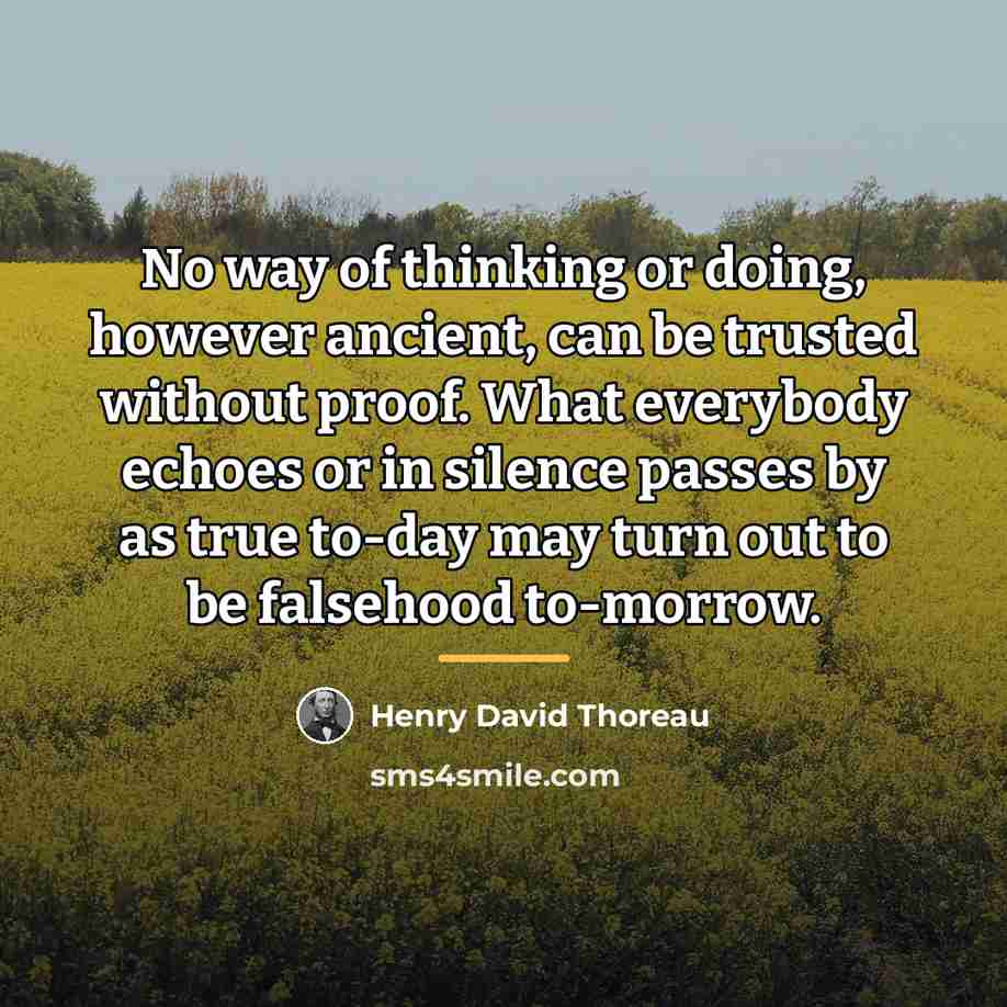 “No way of thinking or doing, however ancient, can be…” quote by Henry David Thoreau