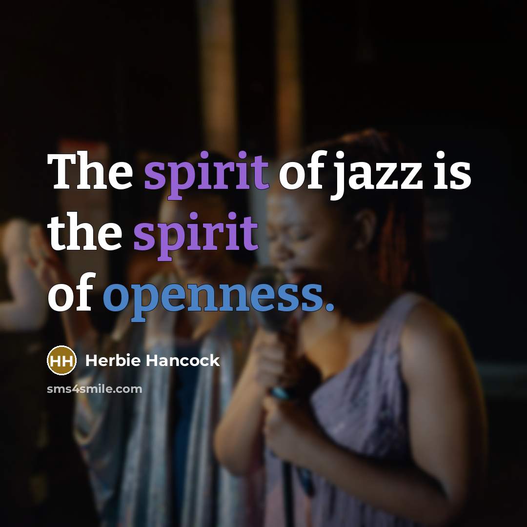“The spirit of jazz is the spirit of openness.…” quote by Herbie Hancock
