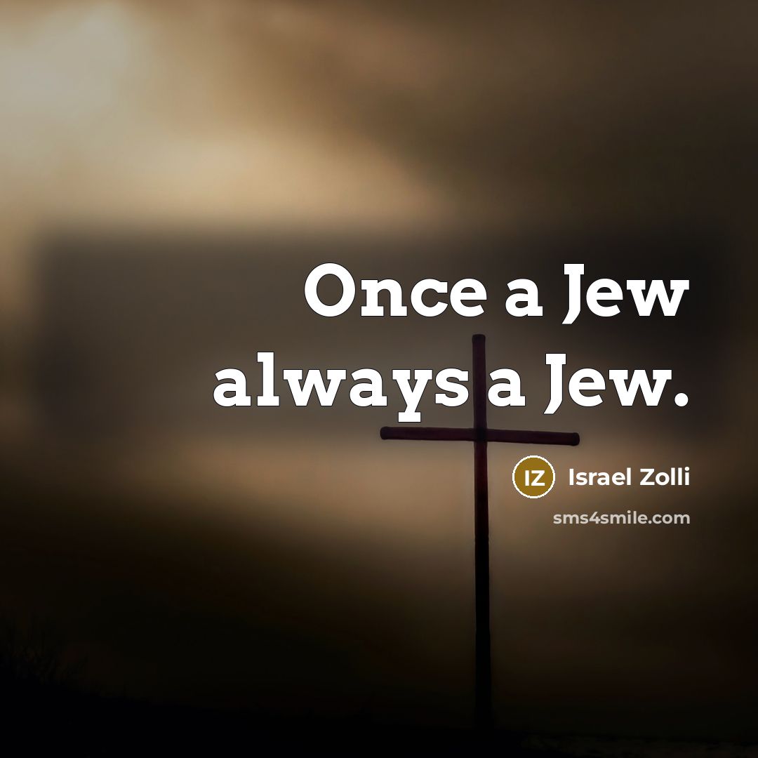 “Once a Jew always a Jew.…” quote by Israel Zolli