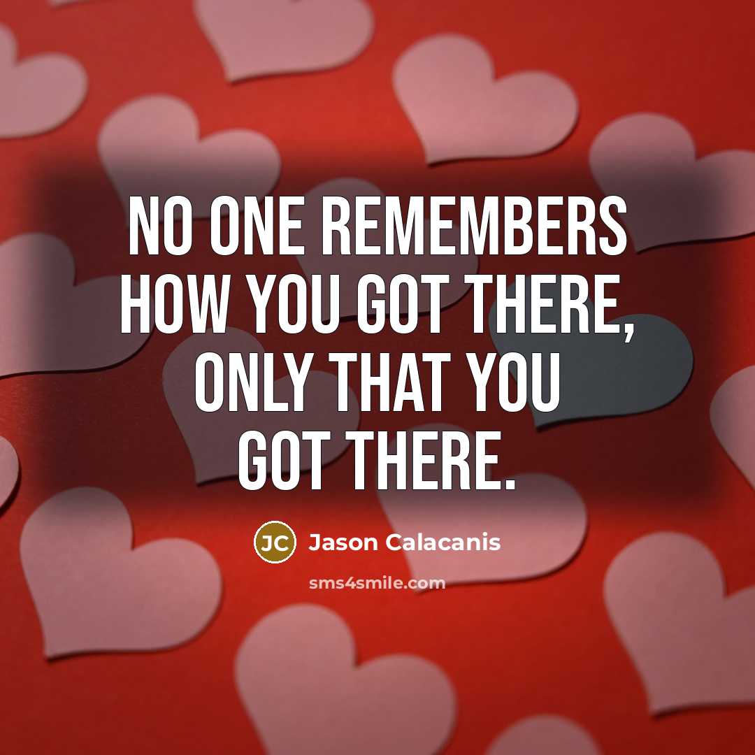 “No one remembers how you got there, only that you…” quote by Jason Calacanis