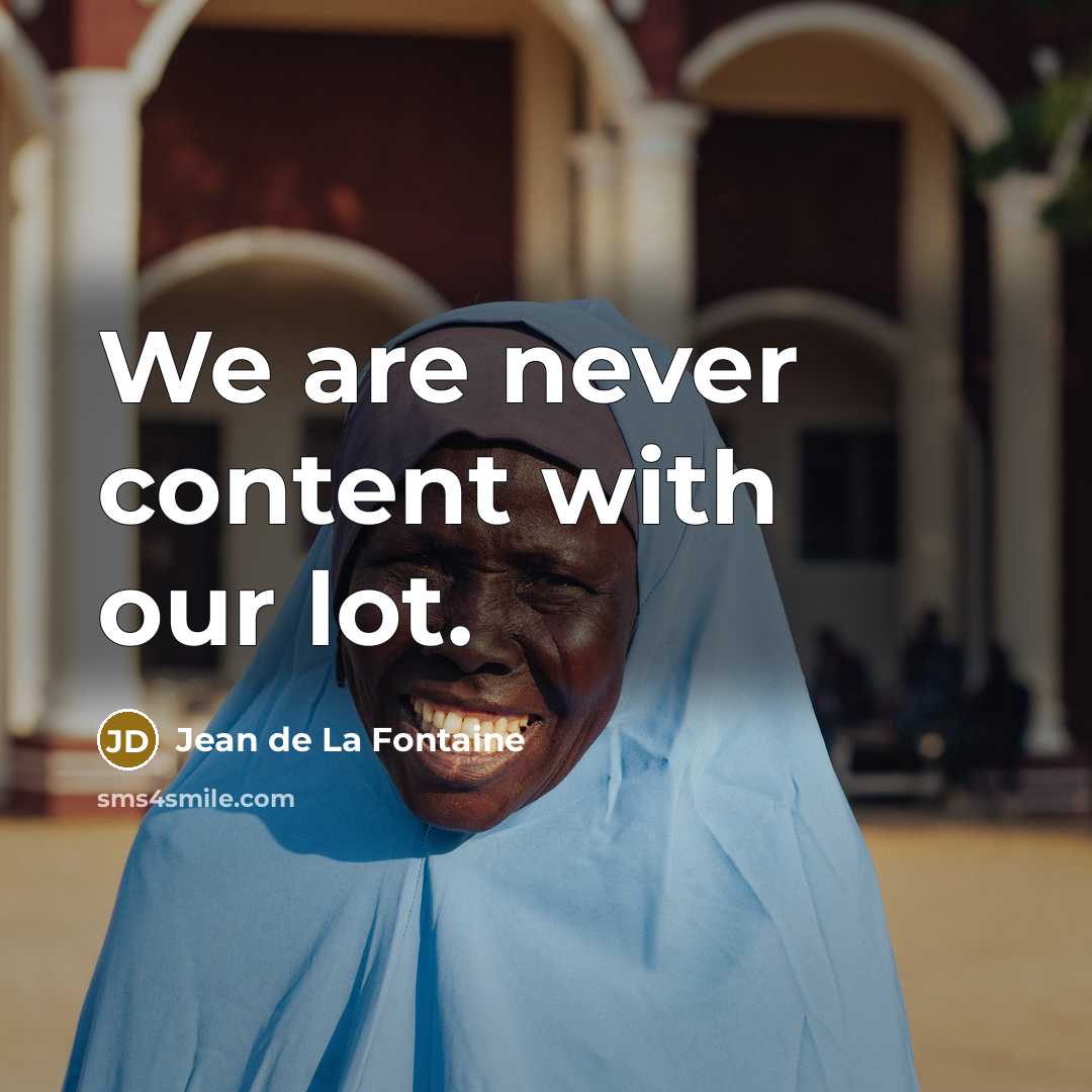 “We are never content with our lot.…” quote by Jean de La Fontaine