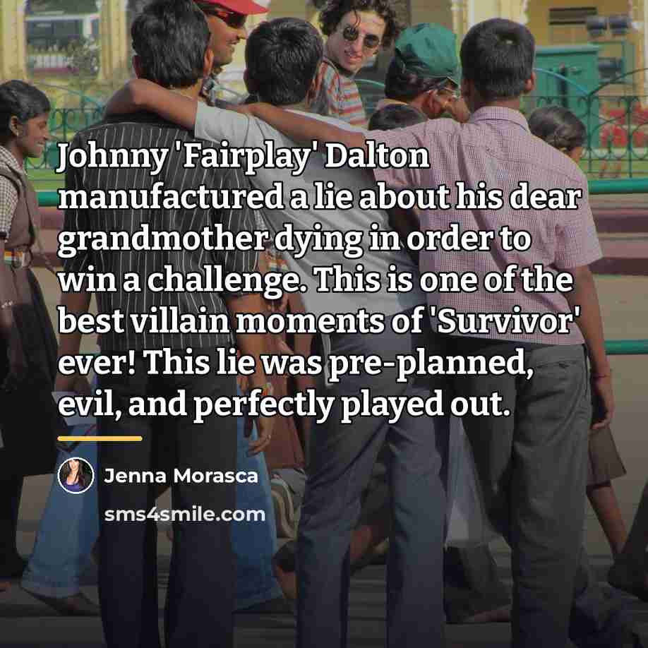 “Johnny 'Fairplay' Dalton manufactured a lie about his dear grandmother…” quote by Jenna Morasca