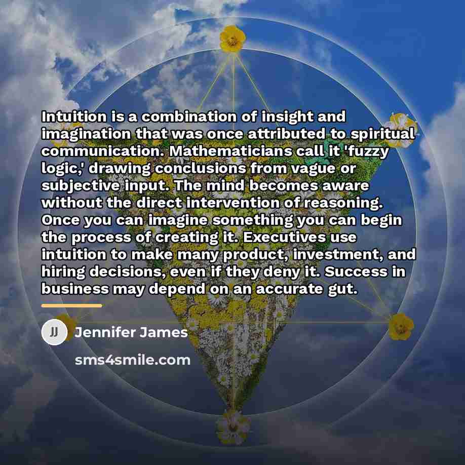 “Intuition is a combination of insight and imagination that was…” quote by Jennifer James
