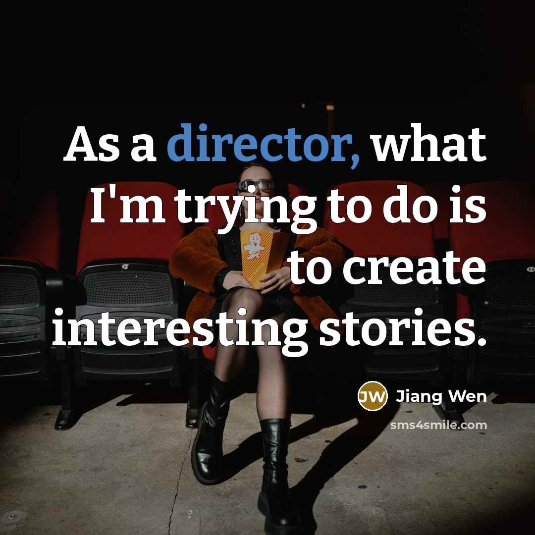 “As a director, what I'm trying to do is to…” quote by Jiang Wen