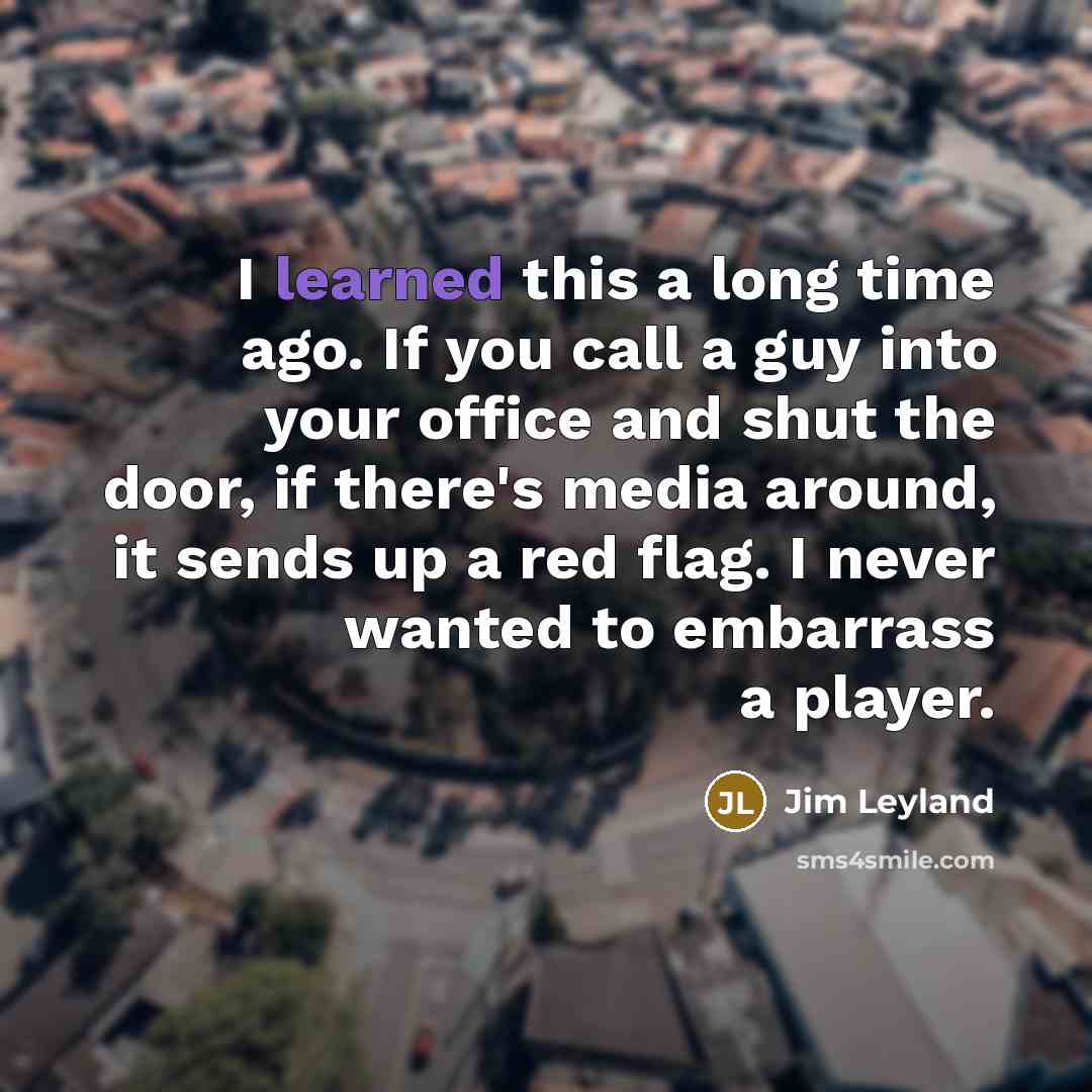 “I learned this a long time ago. If you call…” quote by Jim Leyland