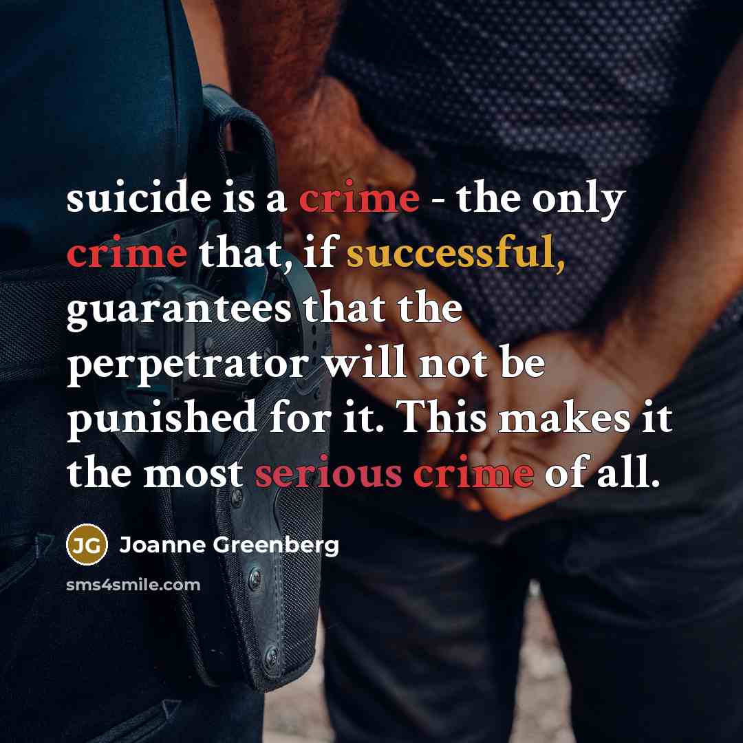 “suicide is a crime - the only crime that, if…” quote by Joanne Greenberg