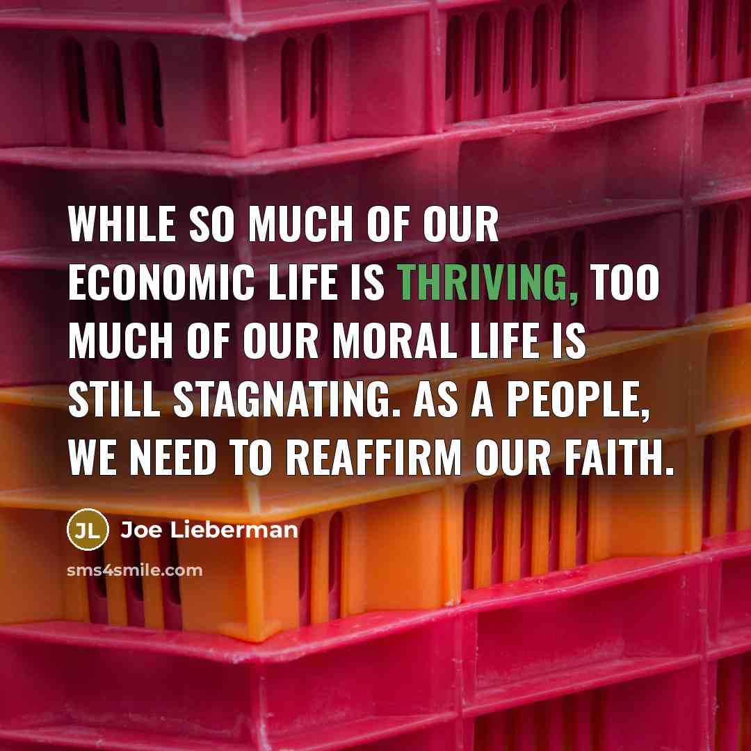 “While so much of our economic life is thriving, too…” quote by Joe Lieberman