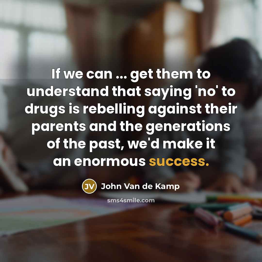 “If we can ... get them to understand that saying…” quote by John Van De Kamp
